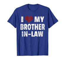 Load image into Gallery viewer, I Love My Brother In Law T-Shirt I Heart Funny Gift