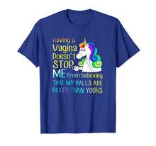 Load image into Gallery viewer, Unicorn Having a Vagina doesn't stop me from believing that