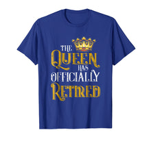 Load image into Gallery viewer, The Queen Has Officially Retired T-Shirt