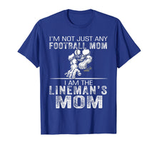 Load image into Gallery viewer, I'm Not Just Any Football Mom I Am The Lineman's Mom Tshirt
