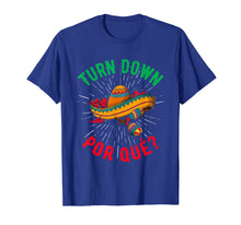 Load image into Gallery viewer, Turn Down Por Que - Cinco de Mayo & Drinking Party T-Shirt