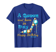 Load image into Gallery viewer, A Queen Was Born In May Happy Birthday To Me Shirt