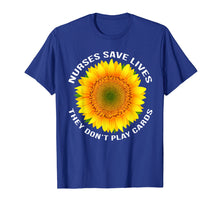 Load image into Gallery viewer, Nurses Save Lives They Dont Play Cards RN LPN CNA Nurse Gift T-Shirt