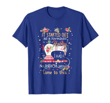 Load image into Gallery viewer, it started out as a harmless hobby quilting shirts