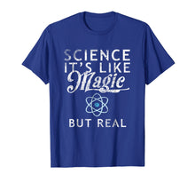 Load image into Gallery viewer, Science It's Like Magic But Real Shirt Tee Scientists Geek