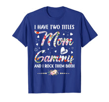 Load image into Gallery viewer, I Have Two Titles Mom And Gammy T-Shirt