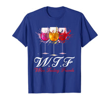 Load image into Gallery viewer, Wtf Wine Tasting Friends T-shirt Drinking Gift