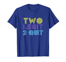 Load image into Gallery viewer, Two Legit 2 Quit Funny 80s 90s T Shirt