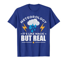 Load image into Gallery viewer, Meteorology Like Magic But Real Tshirt Meteorologist Gift