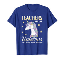 Load image into Gallery viewer, Teacher Are Like Unicorns They Make Magic Happen T-Shirt