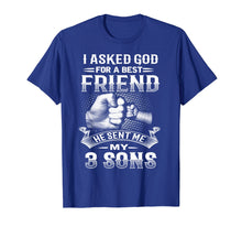 Load image into Gallery viewer, I Asked God For Best Friend He Sent Me My 3 Sons T-Shirt