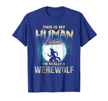Load image into Gallery viewer, I'm Really A Werewolf Shirts - Funny Human Costume TShirts