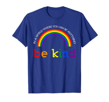 Load image into Gallery viewer, Be Kind Gay Les Pride Rainbow shirts