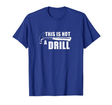 Load image into Gallery viewer, This Is Not A Drill Funny T-Shirt-440701