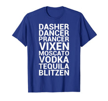 Load image into Gallery viewer, Dasher Dancer Prancer Vixen Moscato Vodka Tequila Funny Gift T-Shirt