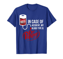 Load image into Gallery viewer, In Case-of Accident My-Blood Type is-Dr-Pepper's T-Shirt