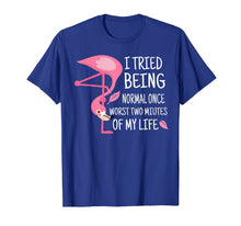 Load image into Gallery viewer, Funny Flamingo I Tried Being Normal Once T-Shirt