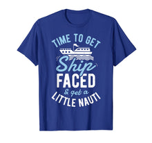 Load image into Gallery viewer, Time to Get Ship Faced and Get a Little Nauti T shirt Cruise T-Shirt-960019