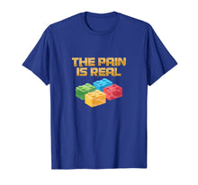 Load image into Gallery viewer, Funny Building Blocks Bricks Builder Pain Is Real T-Shirt