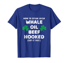 Load image into Gallery viewer, How To Speak Irish Whale Oil Beef Hooked St. Patrick's Day T-Shirt-904057