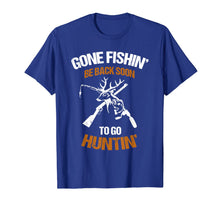 Load image into Gallery viewer, Gone fish be back soon to go hunting T-Shirt-256790