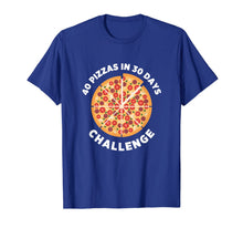 Load image into Gallery viewer, 40 Pizzas in 30 Days T-Shirt-3184226