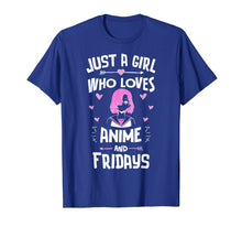Load image into Gallery viewer, Anime And Fridays, Just A Girl Who Loves Anime T-Shirt-1979275