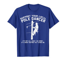 Load image into Gallery viewer, Support Local Pole Dancer Funny Electrician Lineman Gift T-Shirt-1311428