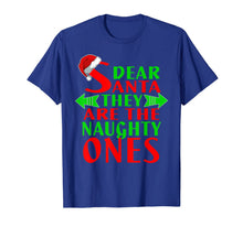 Load image into Gallery viewer, Dear Santa They Are Naughty Ones Christmas Funny T-Shirt