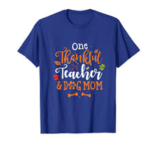 Load image into Gallery viewer, One Thankful Teacher And Dog Mom Thanksgiving Gift Shirt T-Shirt