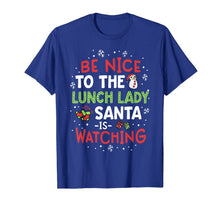 Load image into Gallery viewer, Be Nice To The Lunch Lady Santa Watching School Christmas T-Shirt