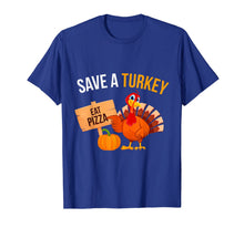 Load image into Gallery viewer, Save A Turkey Eat Pizza Funny Thanksgiving Turkey Pizza T-Shirt