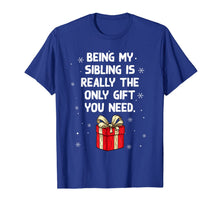 Load image into Gallery viewer, Being My Sibling Is Really The Only Gift You Need T-Shirt-528264