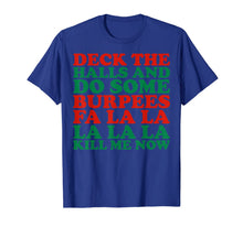 Load image into Gallery viewer, Deck The Halls Do Some Burpees Fa La La Now T-Shirt
