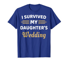 Load image into Gallery viewer, I Survived My Daughter's Wedding T-Shirt