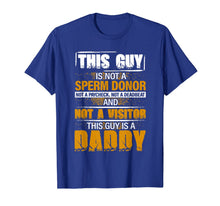 Load image into Gallery viewer, Men This Guy Is Not A Sperm Donor This Guy Is A Daddy Gift T-Shirt