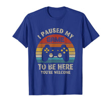 Load image into Gallery viewer, I Paused My Game To Be Here T-Shirt