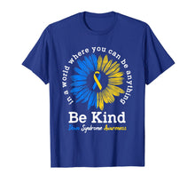 Load image into Gallery viewer, Down Syndrome Awareness Gift For Women Men Sunflower Be Kind T-Shirt-546710