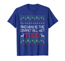 Load image into Gallery viewer, Why is the Carpet all Wet Christmas Ugly Sweater Funny Gift T-Shirt-2279807