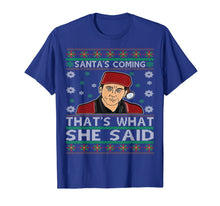 Load image into Gallery viewer, Santa's Coming That's What She Said Christmas T-Shirt