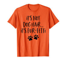 Load image into Gallery viewer, It's Not Dog Hair It's Fur-Fetti T-Shirt