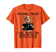 Load image into Gallery viewer, Personal Stalker I Will Follow You Beagle Lover Gift T-Shirt-382232