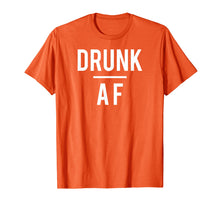 Load image into Gallery viewer, Drunk AF t-shirt, beer, alcohol, wine, rum, whiskey, bar
