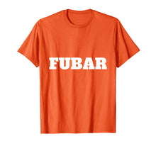 Load image into Gallery viewer, FUBAR Novelty Military Slang T-shirt for Men and Women