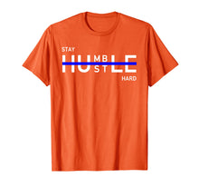 Load image into Gallery viewer, Stay Humble Hustle Hard Shirt Entrepreneur Hustler Gift