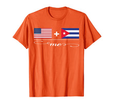 Load image into Gallery viewer, American + Cuban = Me USA and Cuba Flags T-Shirt