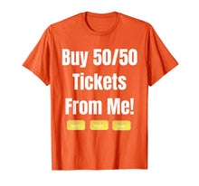 Load image into Gallery viewer, Buy Raffle Tickets Here From Me 50/50 T-Shirt