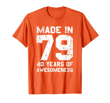 Load image into Gallery viewer, Made In 79 40 Years Of Awesomeness 1979 Birthday Vintage Tee