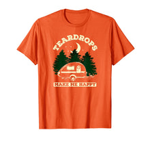 Load image into Gallery viewer, Teardrops Make Me Happy - Teardrop Trailer Camper T-Shirt