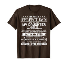 Load image into Gallery viewer, I'm Not A Perfect Dad But My Daughter Loves Me T-Shirt